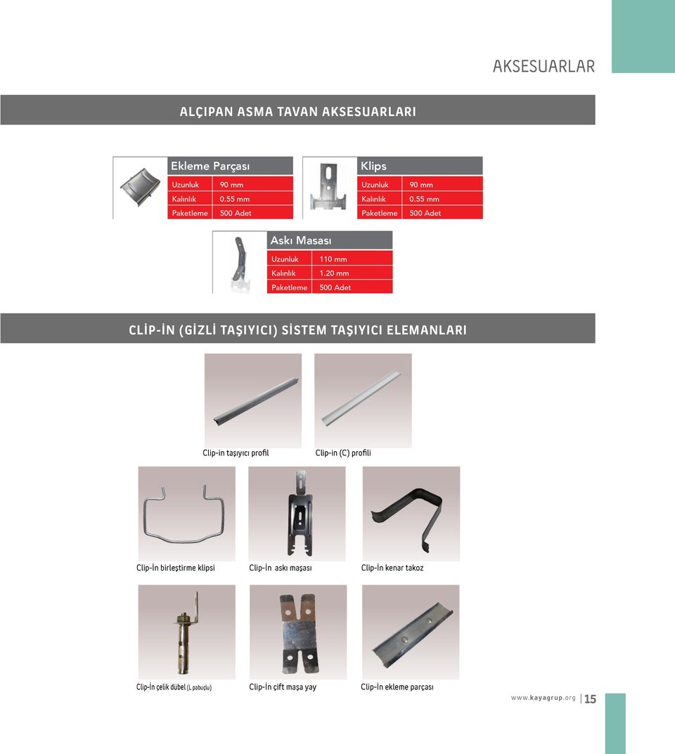 20 mm 500 Adet CLİP-İN (GİZLİ TAŞIYICI) SİSTEM TAŞIYICI ELEMANLARI Clip-in taşıyıcı profil Clip-in (C) profili Clip-İn