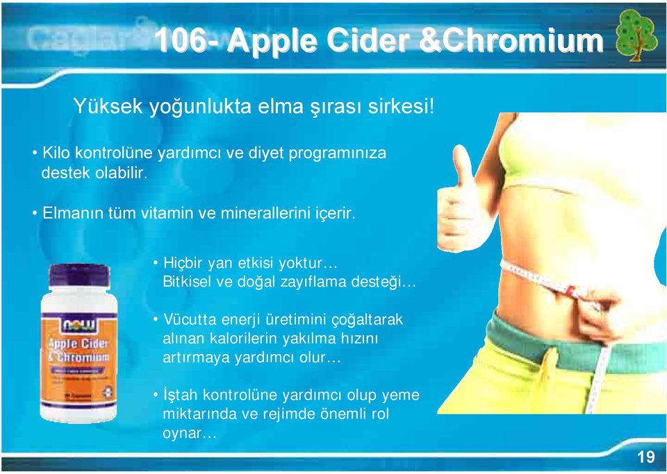 Elmanın tüm vitamin ve minerallerini içerir.