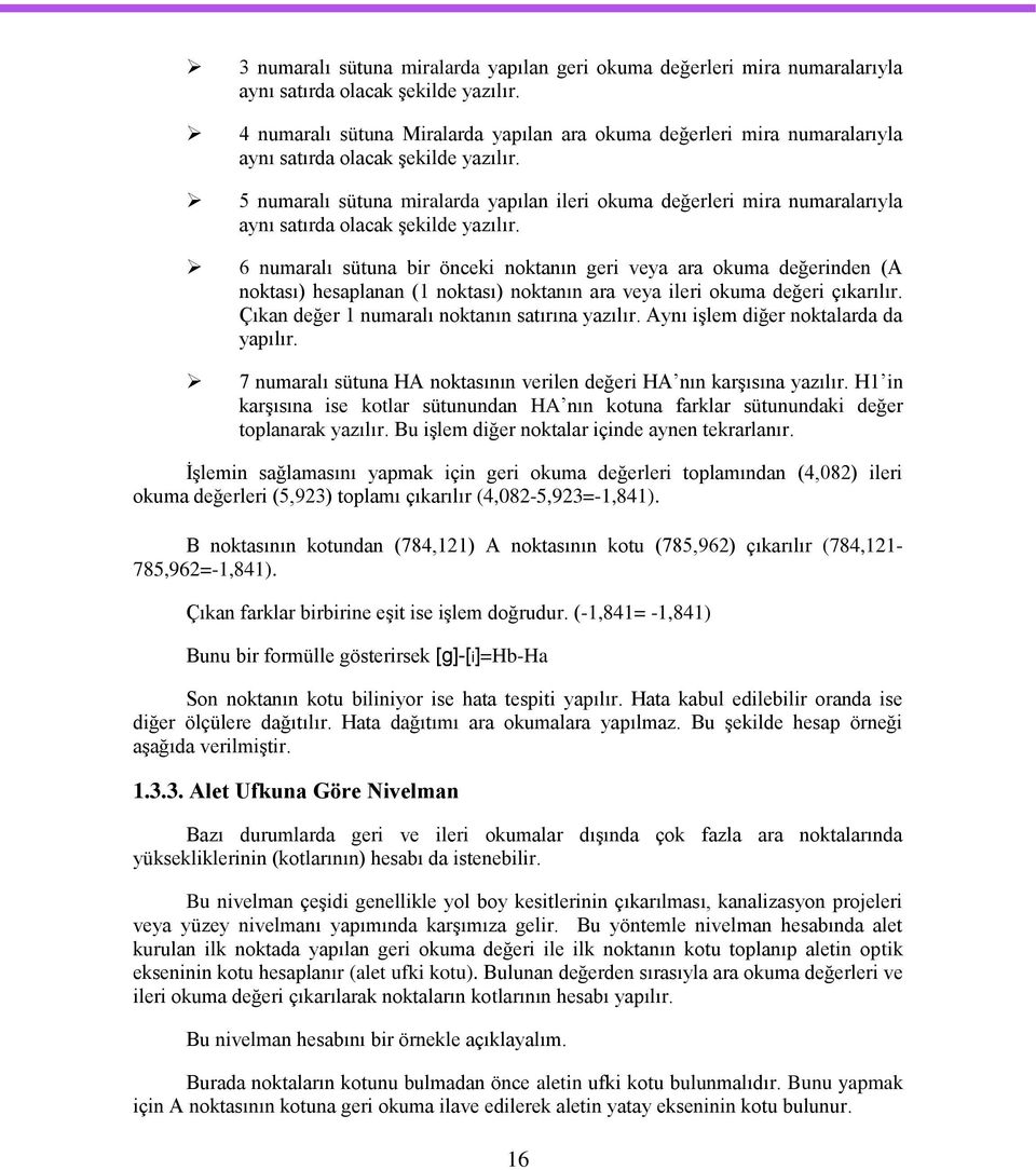 5 numaralı sütuna miralarda yapılan ileri okuma değerleri mira numaralarıyla aynı satırda olacak Ģekilde yazılır.