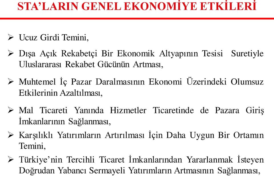 Hizmetler Ticaretinde de Pazara Giriş İmkanlarının Sağlanması, Karşılıklı Yatırımların Artırılması İçin Daha Uygun Bir Ortamın