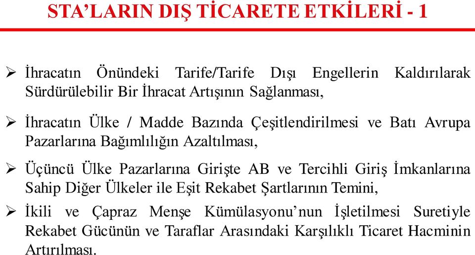 Üçüncü Ülke Pazarlarına Girişte AB ve Tercihli Giriş İmkanlarına Sahip Diğer Ülkeler ile Eşit Rekabet Şartlarının Temini, İkili