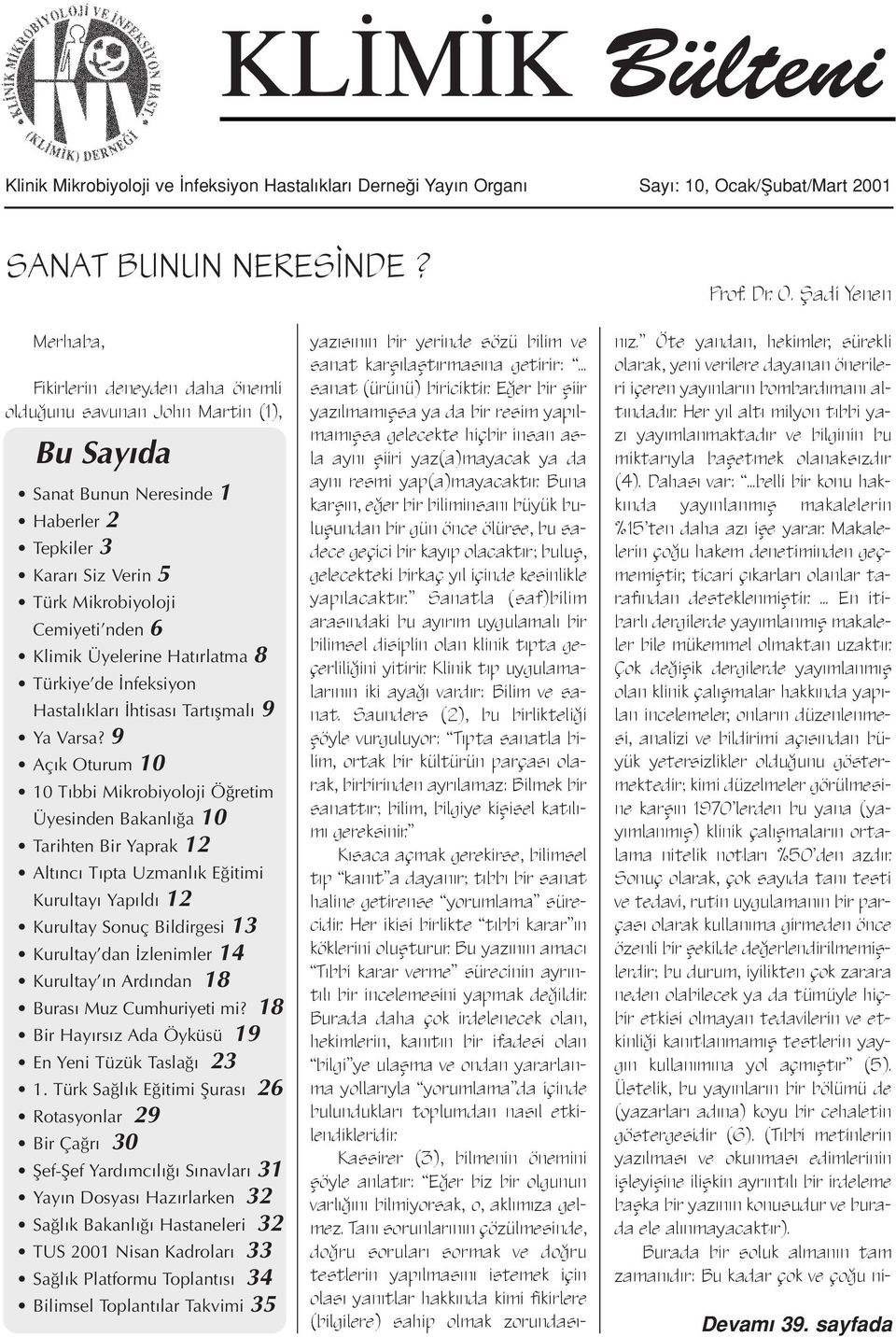 ak/fiubat/Mart 2001 SANAT BUNUN NERESÜNDE? Prof. Dr. O.