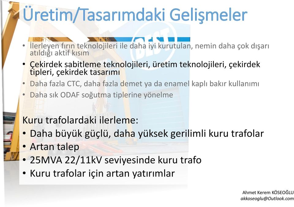 fazla demet ya da enamel kaplı bakır kullanımı Daha sık ODAF soğutma tiplerine yönelme Kuru trafolardaki ilerleme: Daha