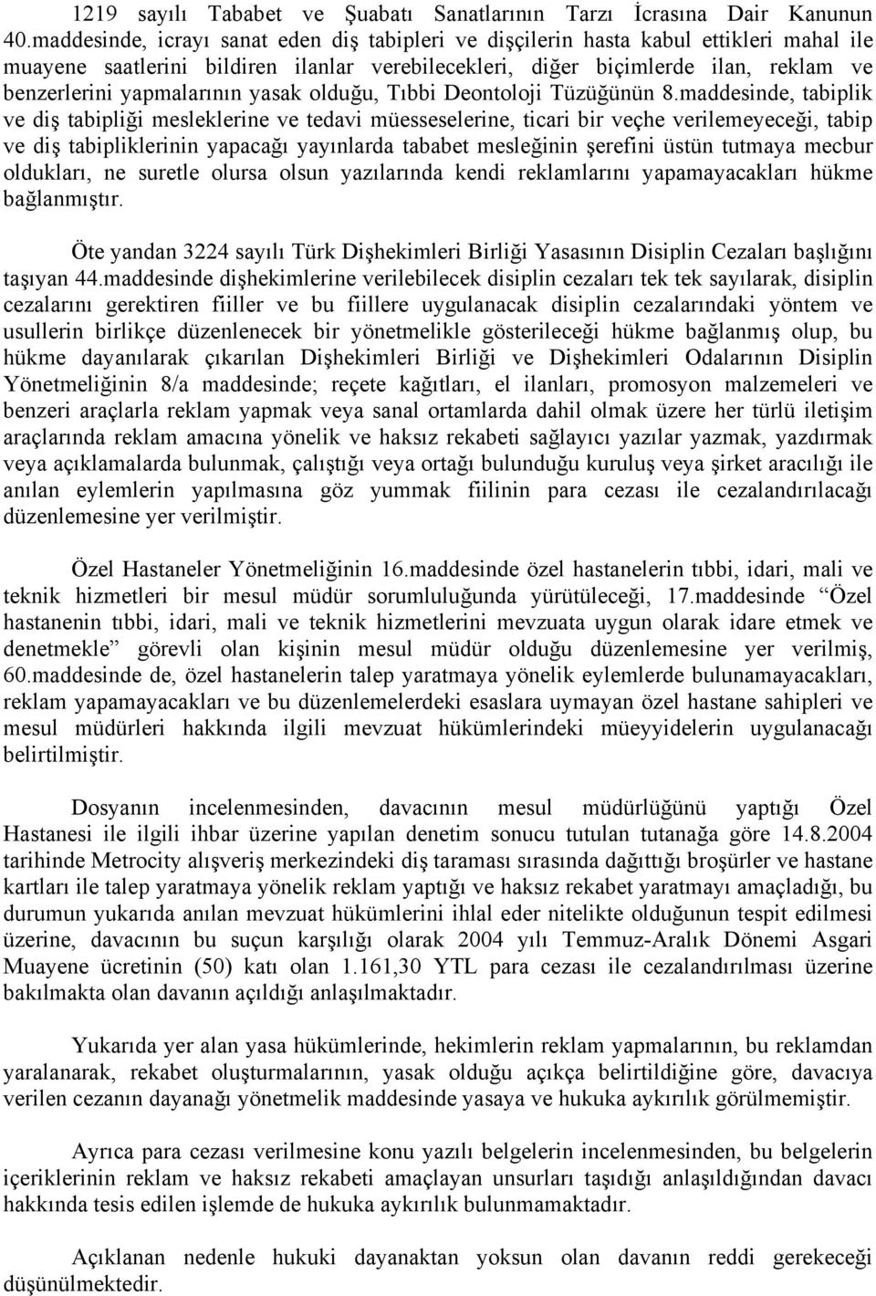 yapmalarının yasak olduğu, Tıbbi Deontoloji Tüzüğünün 8.