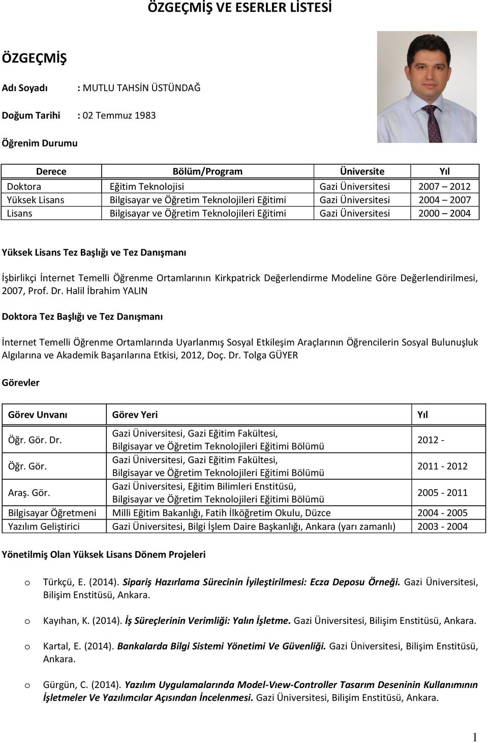 Danışmanı İşbirlikçi İnternet Temelli Öğrenme Ortamlarının Kirkpatrick Değerlendirme Mdeline Göre Değerlendirilmesi, 2007, Prf. Dr.