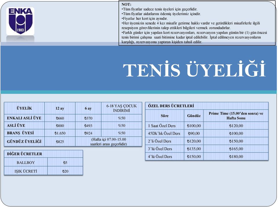 Farklı günler için yapılan kort rezervasyonları, rezervasyon yapılan günün bir (1) gün öncesi tenis birimi çalışma saati bitimine kadar iptal edilebilir.