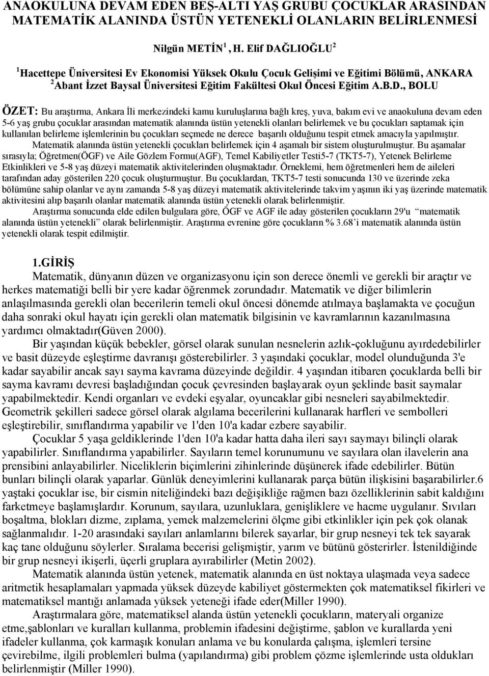 ĞLIOĞLU 2 1 Hacettepe Üniversitesi Ev Ekonomisi Yüksek Okulu Çocuk Gelişimi ve Eğitimi Bölümü, ANKARA 2 Abant İzzet Baysal Üniversitesi Eğitim Fakültesi Okul Öncesi Eğitim A.B.D.