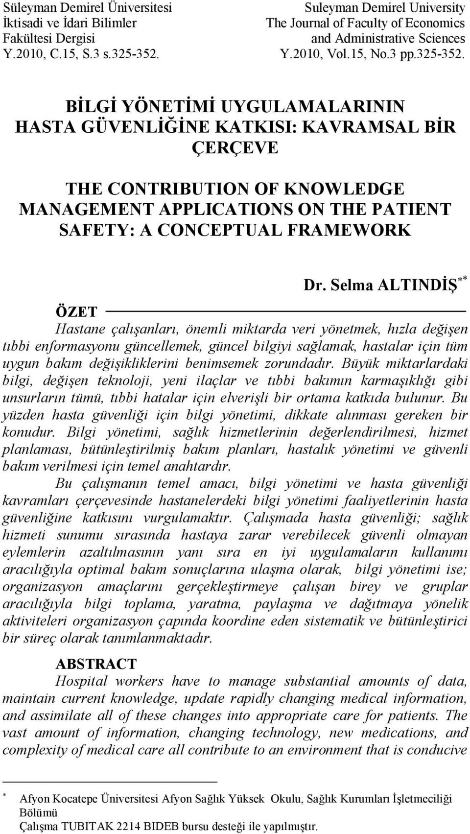 BİLGİ YÖNETİMİ UYGULAMALARININ HASTA GÜVENLİĞİNE KATKISI: KAVRAMSAL BİR ÇERÇEVE THE CONTRIBUTION OF KNOWLEDGE MANAGEMENT APPLICATIONS ON THE PATIENT SAFETY: A CONCEPTUAL FRAMEWORK Dr.