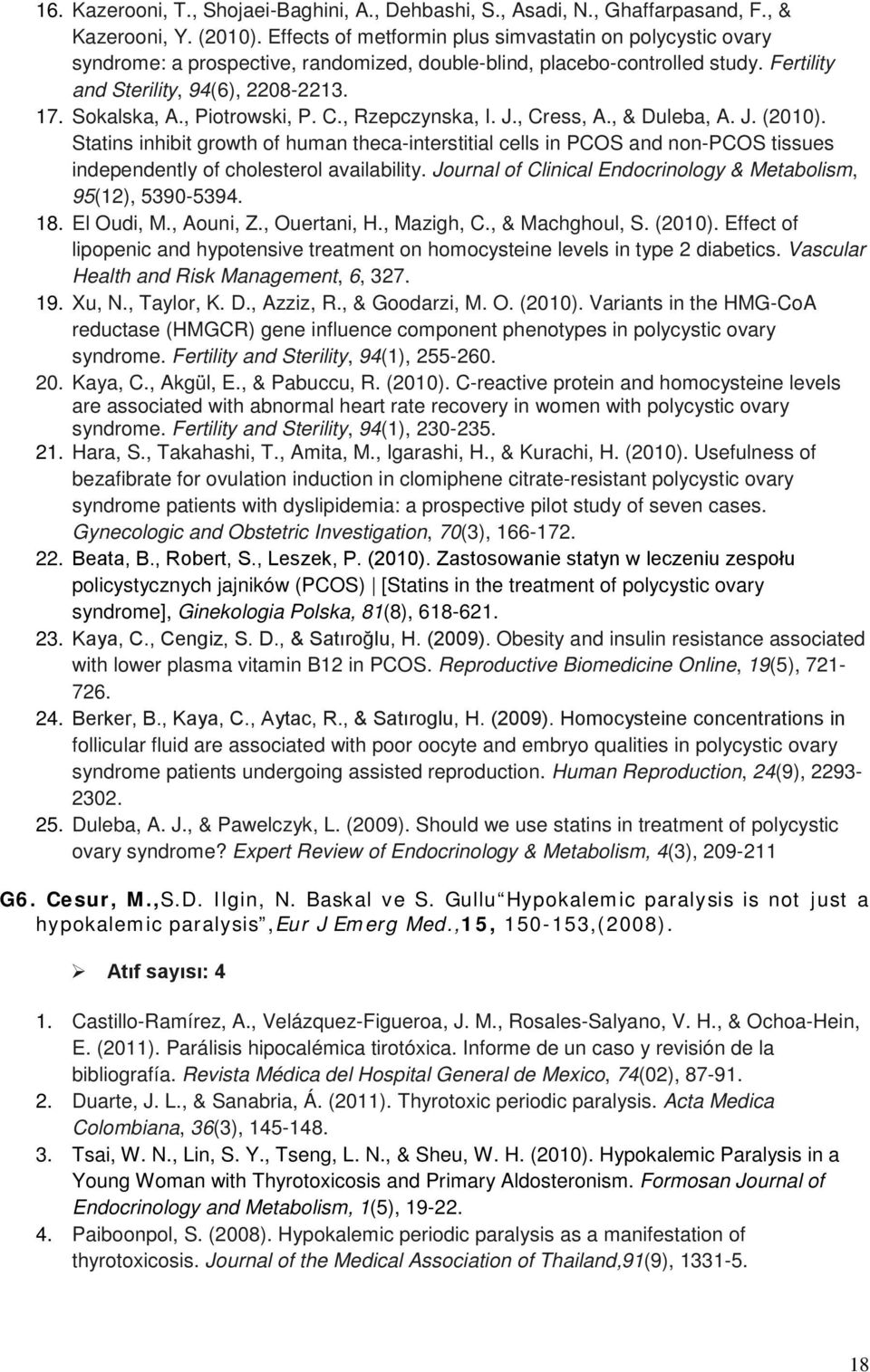 , Piotrowski, P. C., Rzepczynska, I. J., Cress, A., & Duleba, A. J. (2010).