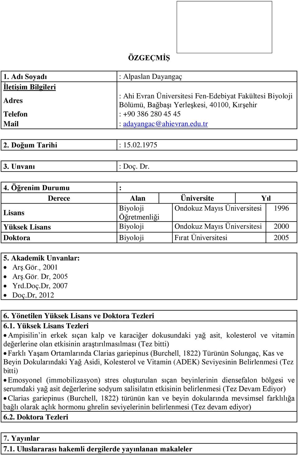 adayangac@ahievran.edu.tr 2. Doğum Tarihi : 15.02.1975 3. Unvanı : Doç. Dr. 4.