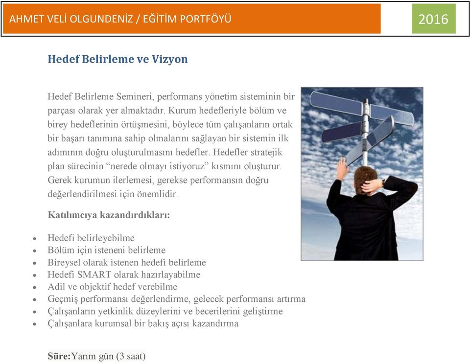 Hedefler stratejik plan sürecinin nerede olmayı istiyoruz kısmını oluşturur. Gerek kurumun ilerlemesi, gerekse performansın doğru değerlendirilmesi için önemlidir.