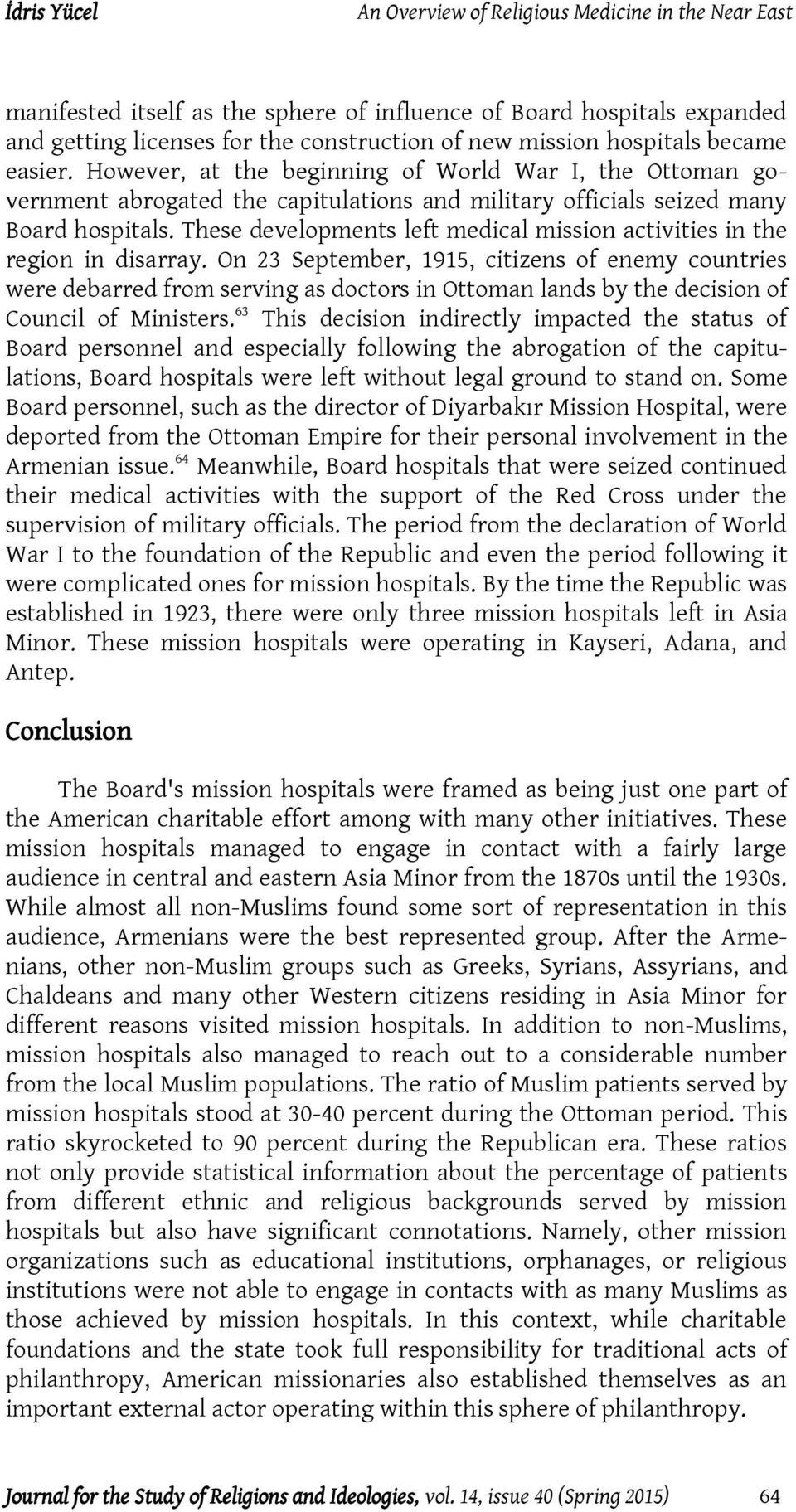 These developments left medical mission activities in the region in disarray.