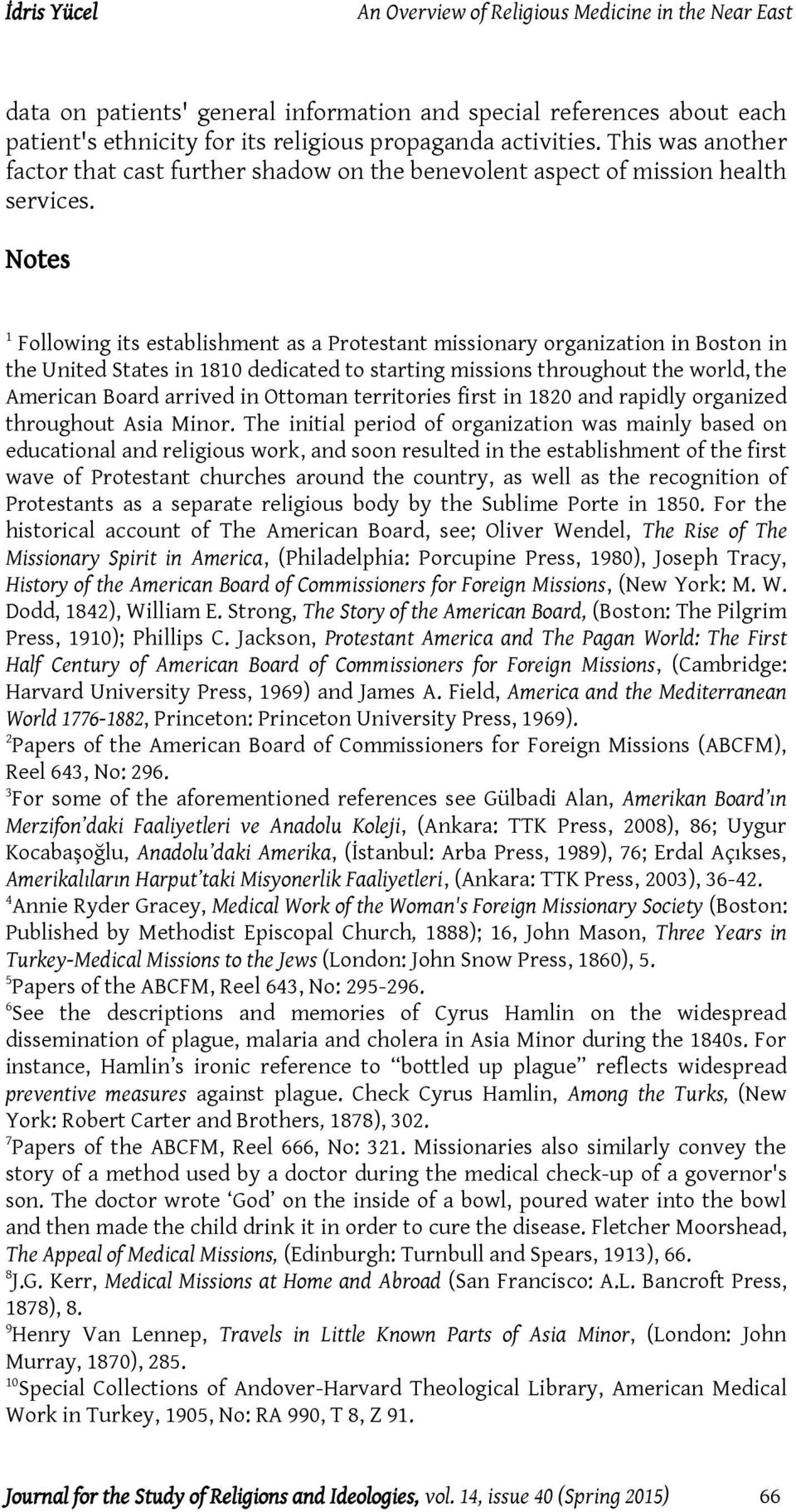 Notes 1 Following its establishment as a Protestant missionary organization in Boston in the United States in 1810 dedicated to starting missions throughout the world, the American Board arrived in