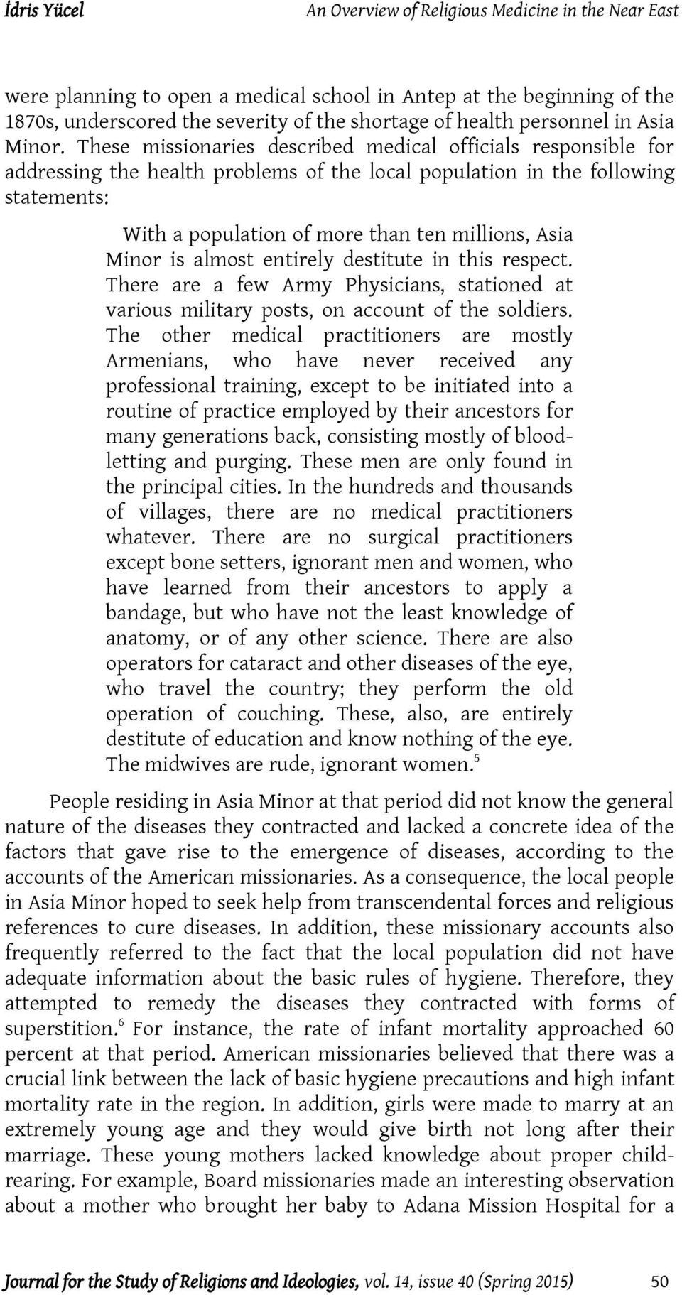 Minor is almost entirely destitute in this respect. There are a few Army Physicians, stationed at various military posts, on account of the soldiers.