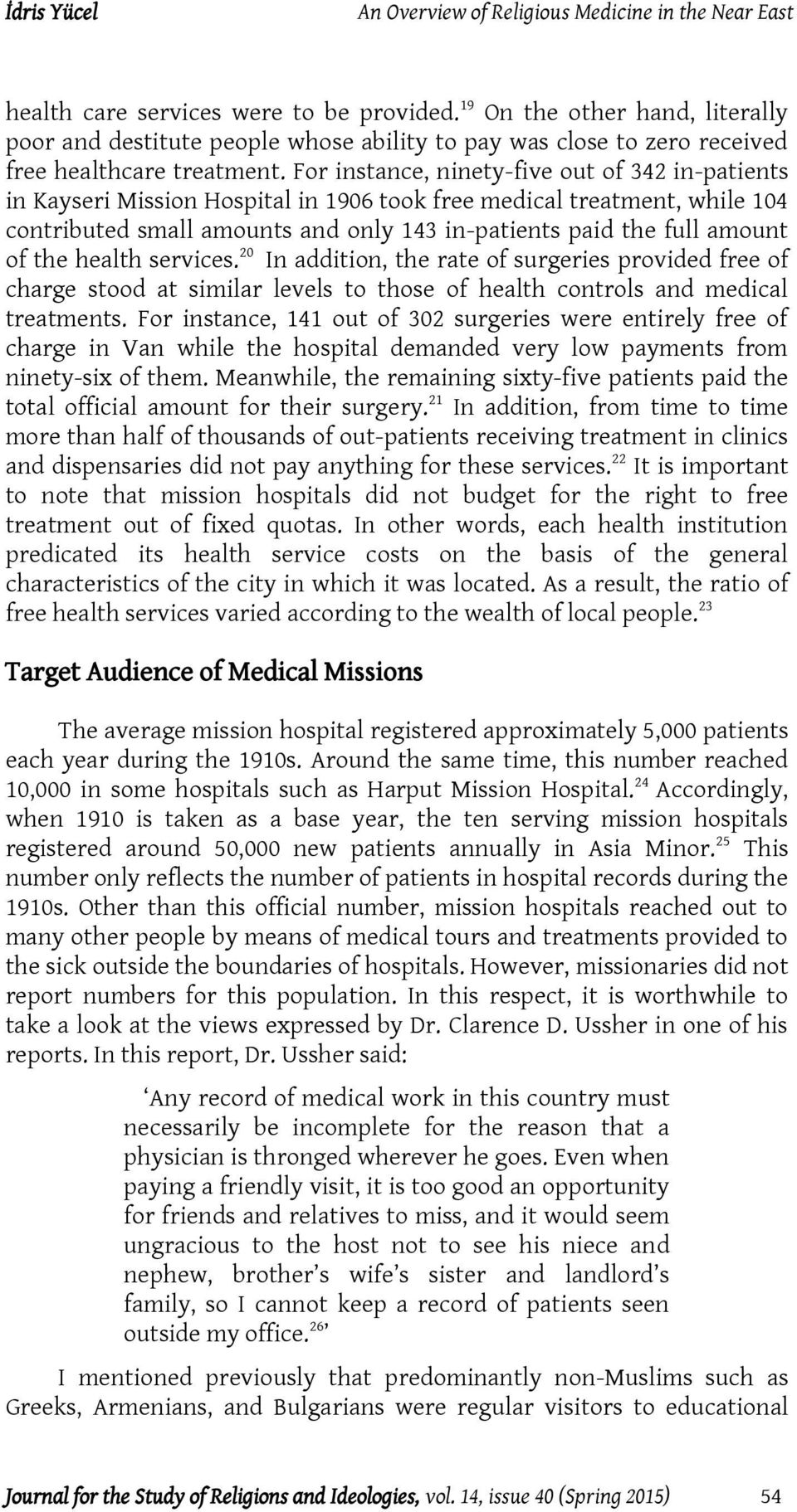 the health services. 20 In addition, the rate of surgeries provided free of charge stood at similar levels to those of health controls and medical treatments.