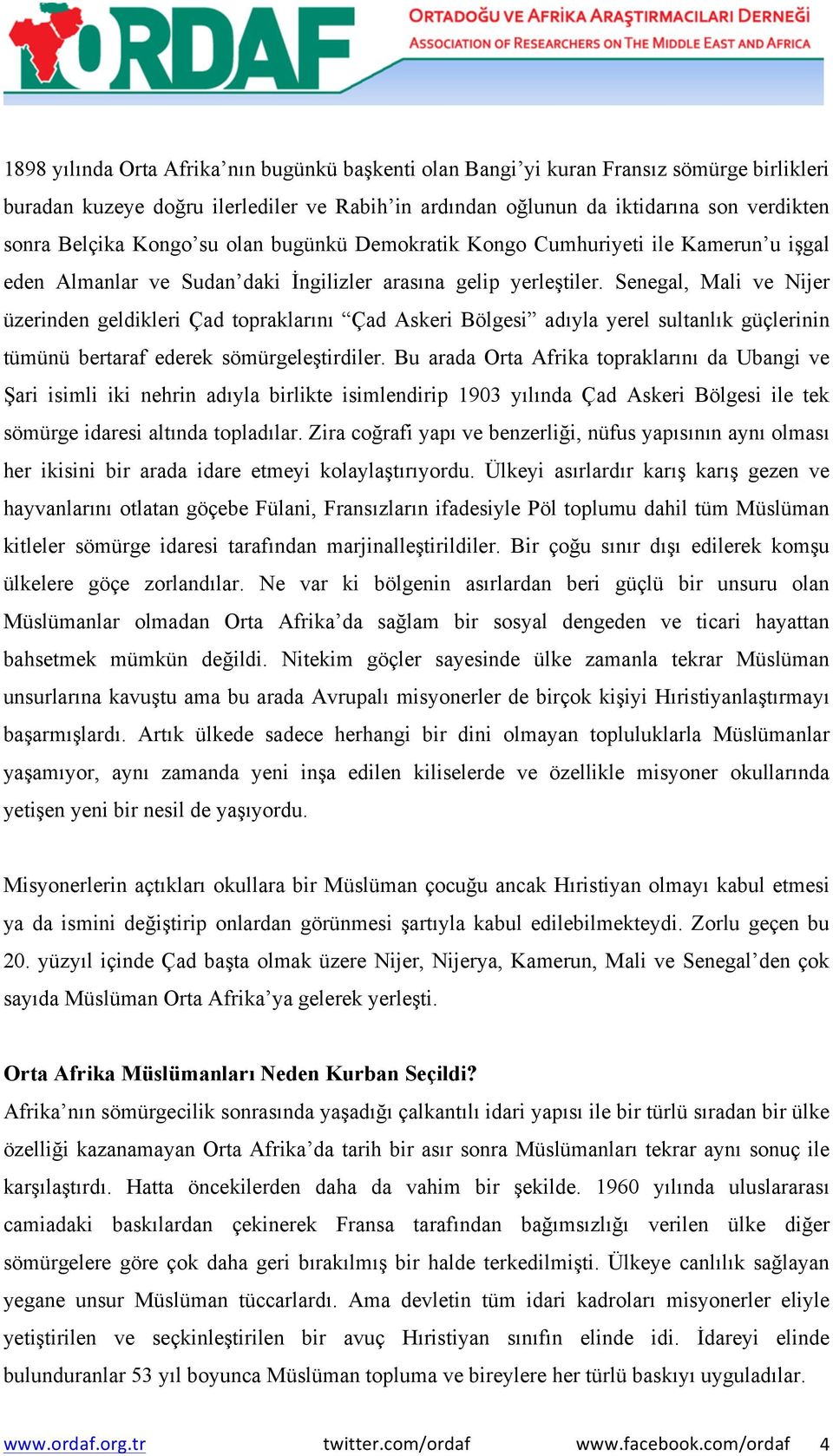 Senegal, Mali ve Nijer üzerinden geldikleri Çad topraklarını Çad Askeri Bölgesi adıyla yerel sultanlık güçlerinin tümünü bertaraf ederek sömürgeleştirdiler.