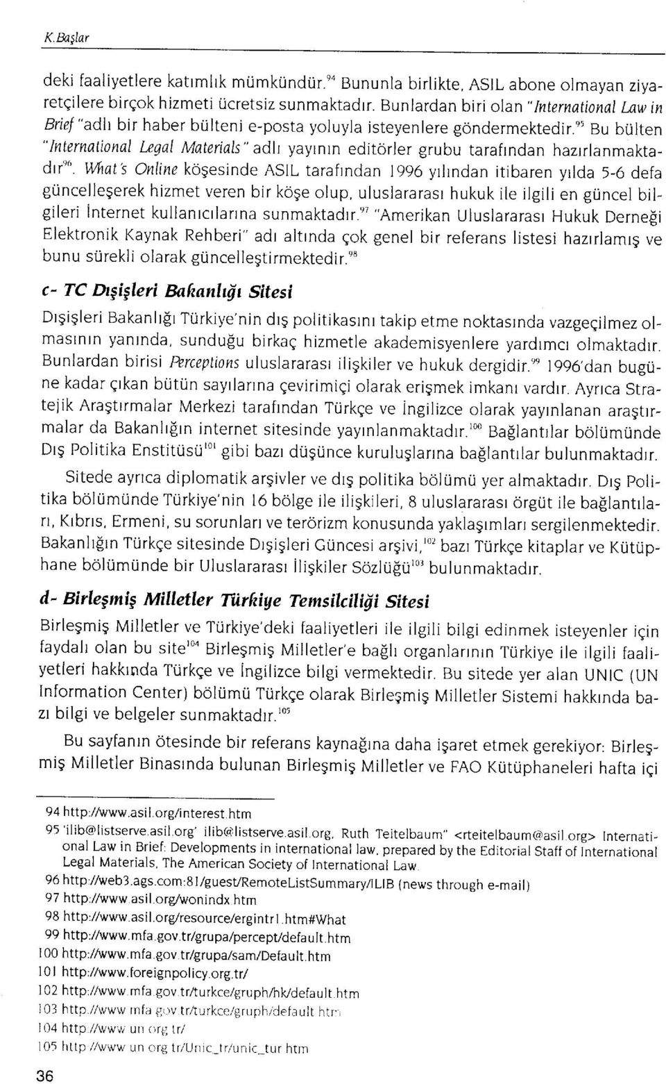 n' Bu bulten " lnternational Ingal Materials" adlr yaylnln editorler grubu taraftndan haztrlanmaktadrc"o.