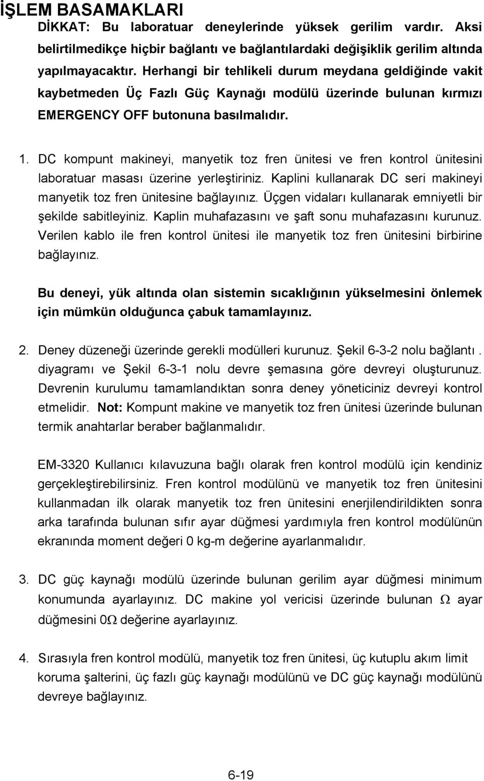 DC kompunt makineyi, manyetik toz fren ünitesi ve fren kontrol ünitesini laboratuar masası üzerine yerleştiriniz. Kaplini kullanarak DC seri makineyi manyetik toz fren ünitesine bağlayınız.