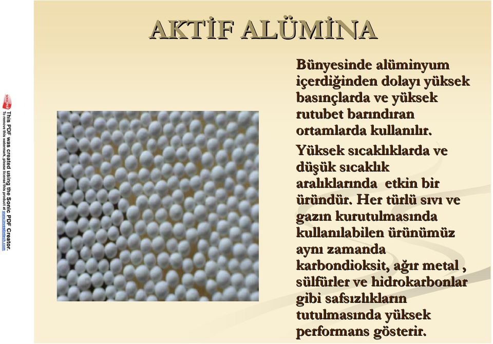 Yüksek sıcakls caklıklarda klarda ve düşük k sıcakls caklık aralıklar klarında etkin bir üründür.