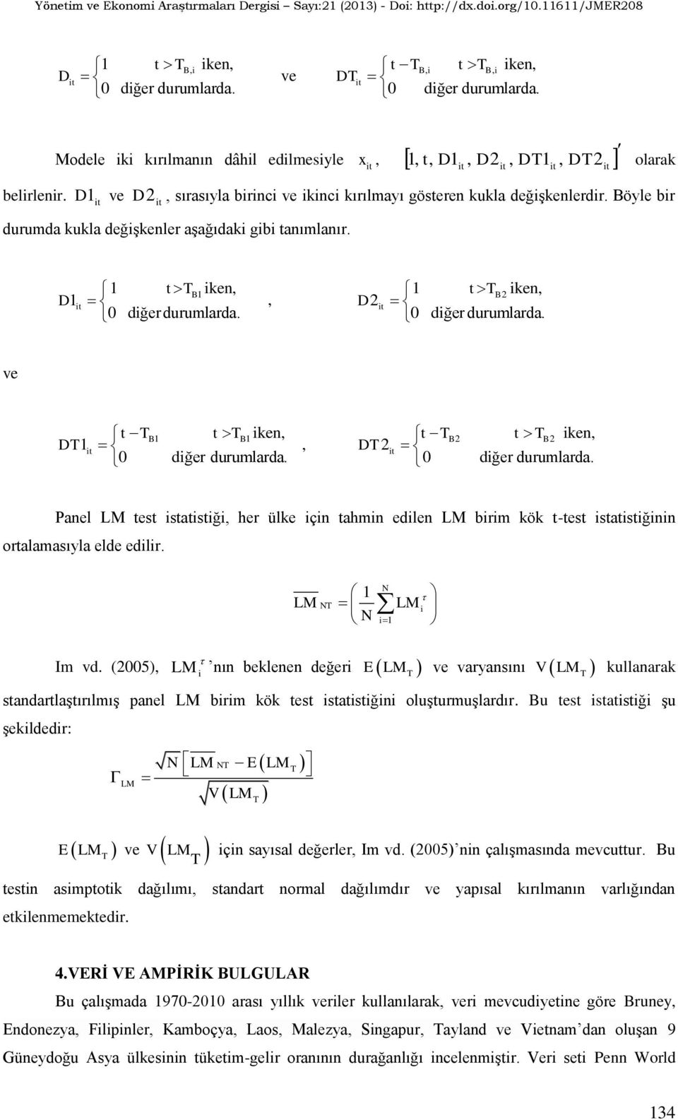 B1, D2 1 ttb 2 iken, 0 diğer durumlarda. ve DT1 t T iken, B1 t TB 1, 0 diğer durumlarda. DT 2 t T iken, B2 t TB2 0 diğer durumlarda.