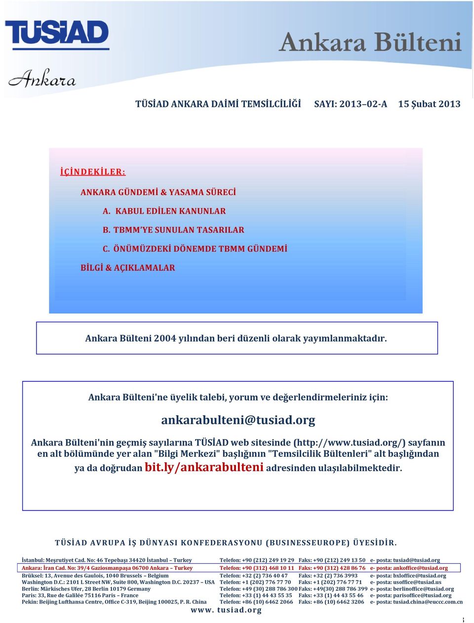 org/) sayfanın en alt bölümünde yer alan "Bilgi Merkezi" başlığının "Temsilcilik Bültenleri" alt başlığından ya da doğrudan bit.ly/ankarabulteni adresinden ulaşılabilmektedir.