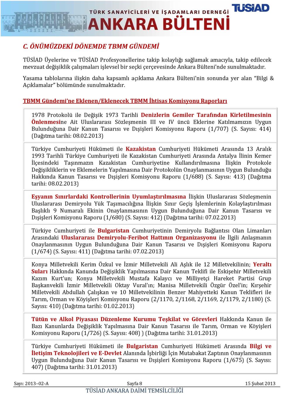 TBMM Gündemi ne Eklenen/Eklenecek TBMM İhtisas Komisyonu Raporları 1978 Protokolü ile Değişik 1973 Tarihli Denizlerin Gemiler Tarafından Kirletilmesinin Önlenmesine Ait Uluslararası Sözleşmenin III