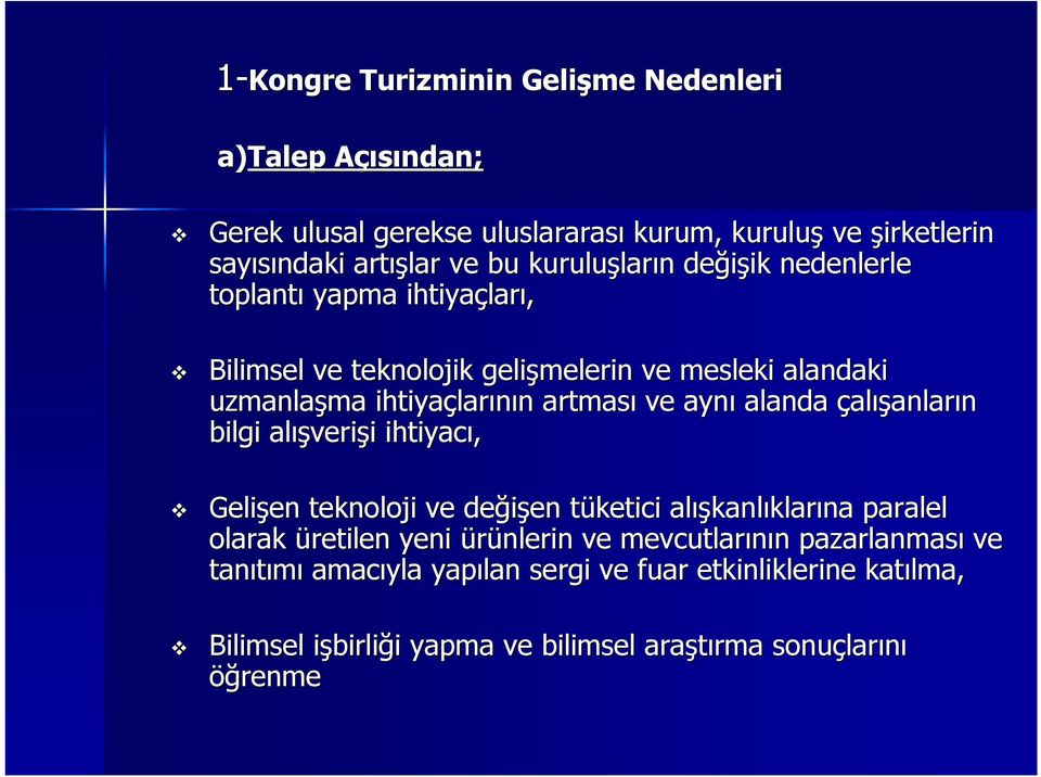 alanda çalışanların bilgi alış ışverişi i ihtiyacı, Gelişen en teknoloji ve değişen en tüketici t alış ışkanlıklarına paralel olarak üretilen yeni ürünlerin ve