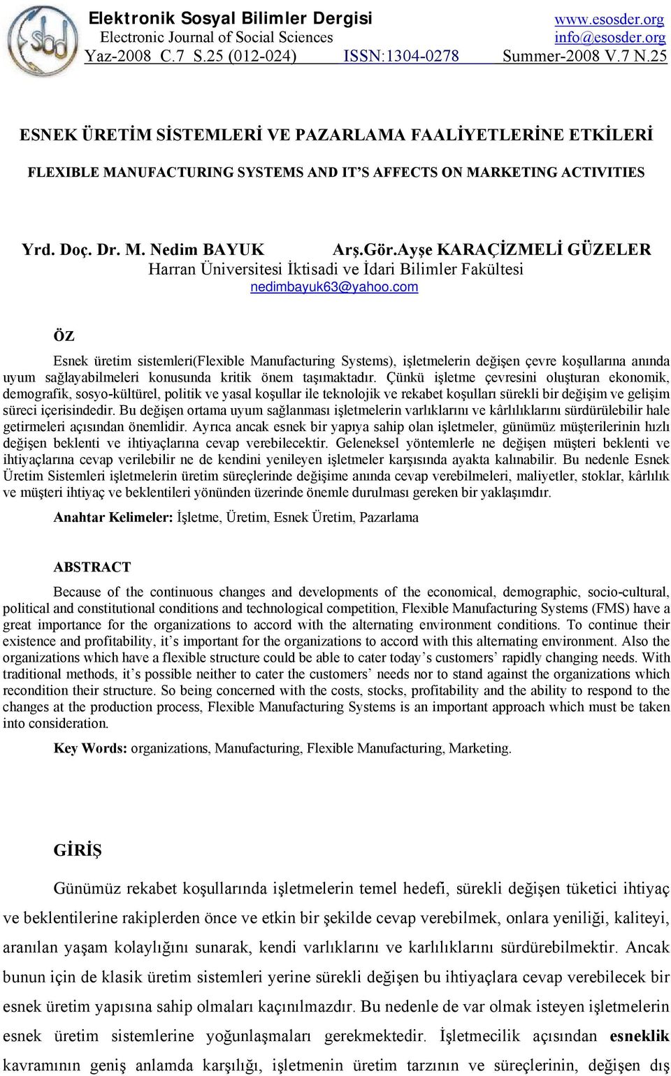 Ayşe KARAÇİZMELİ GÜZELER Harran Üniversitesi İktisadi ve İdari Bilimler Fakültesi nedimbayuk63@yahoo.