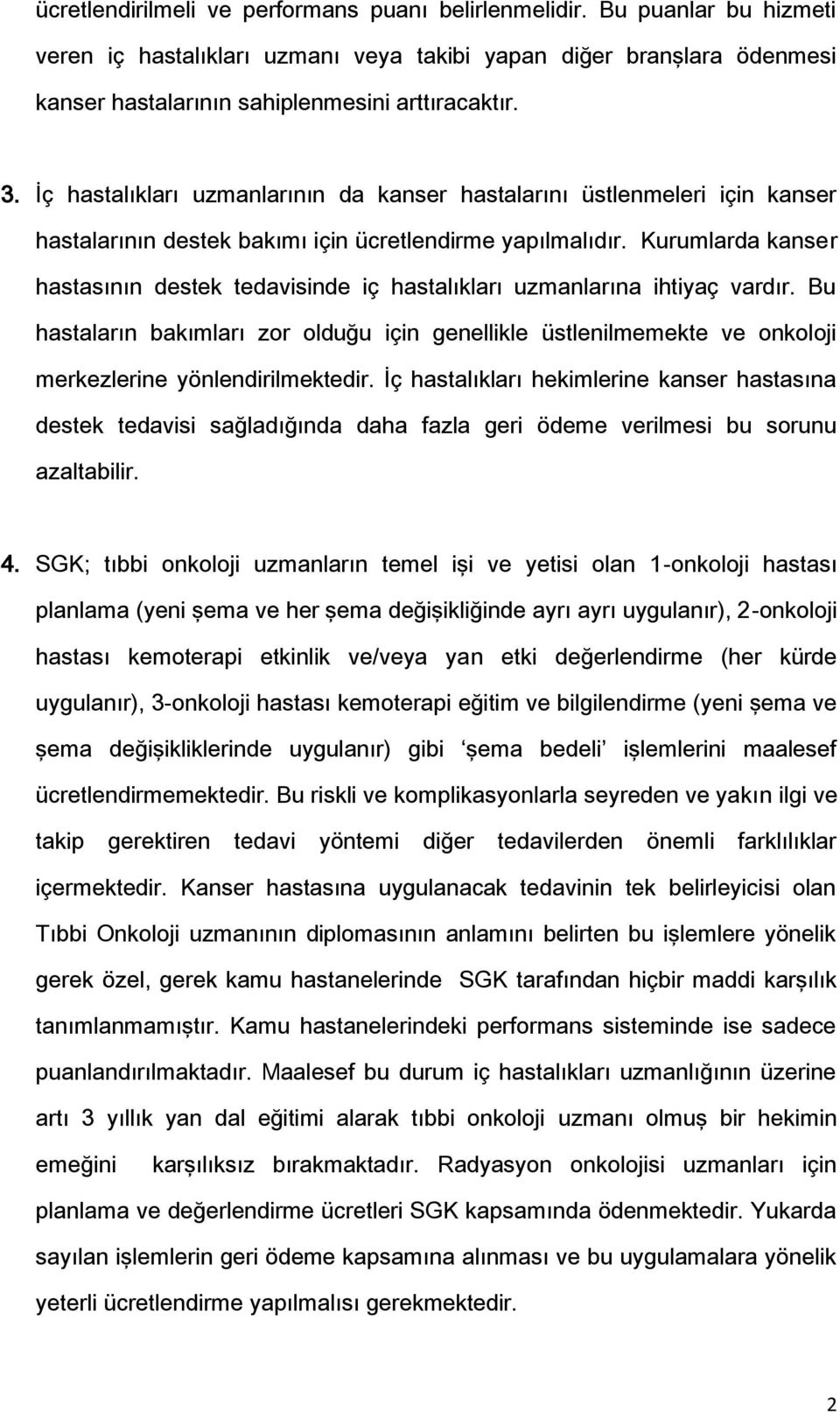 Kurumlarda kanser hastasının destek tedavisinde iç hastalıkları uzmanlarına ihtiyaç vardır.