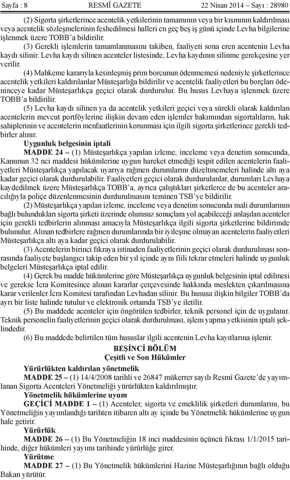 Levha kaydı silinen acenteler listesinde, Levha kaydının silinme gerekçesine yer verilir.