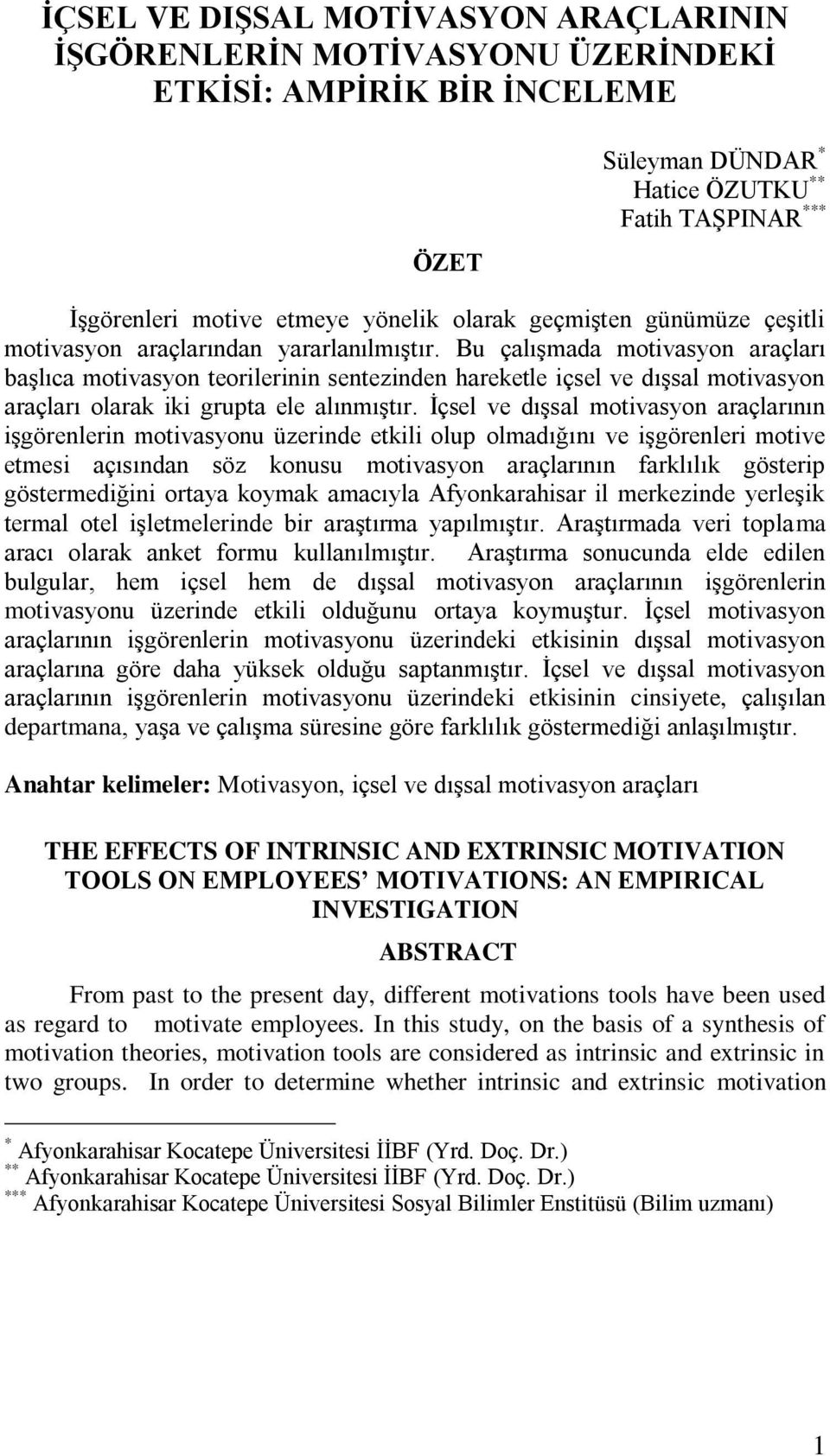 Bu çalışmada motivasyon araçları başlıca motivasyon teorilerinin sentezinden hareketle içsel ve dışsal motivasyon araçları olarak iki grupta ele alınmıştır.