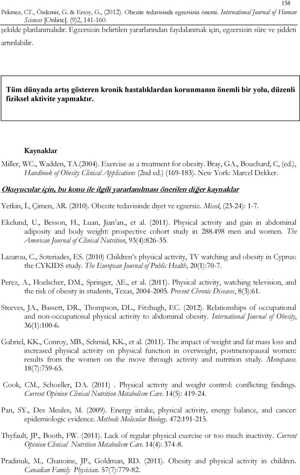 Bray, GA., Bouchard, C, (ed.), Handbook of Obesity Clinical Applications (2nd ed.) (169-183). New York: Marcel Dekker.