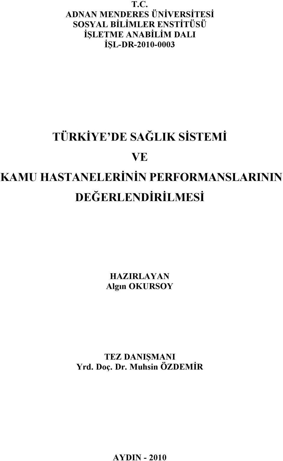 VE KAMU HASTANELERİNİN PERFORMANSLARININ DEĞERLENDİRİLMESİ