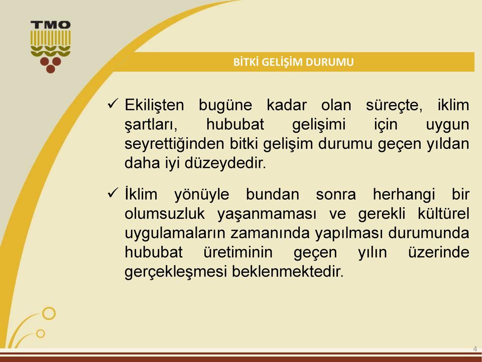 İklim yönüyle bundan sonra herhangi bir olumsuzluk yaşanmaması ve gerekli kültürel