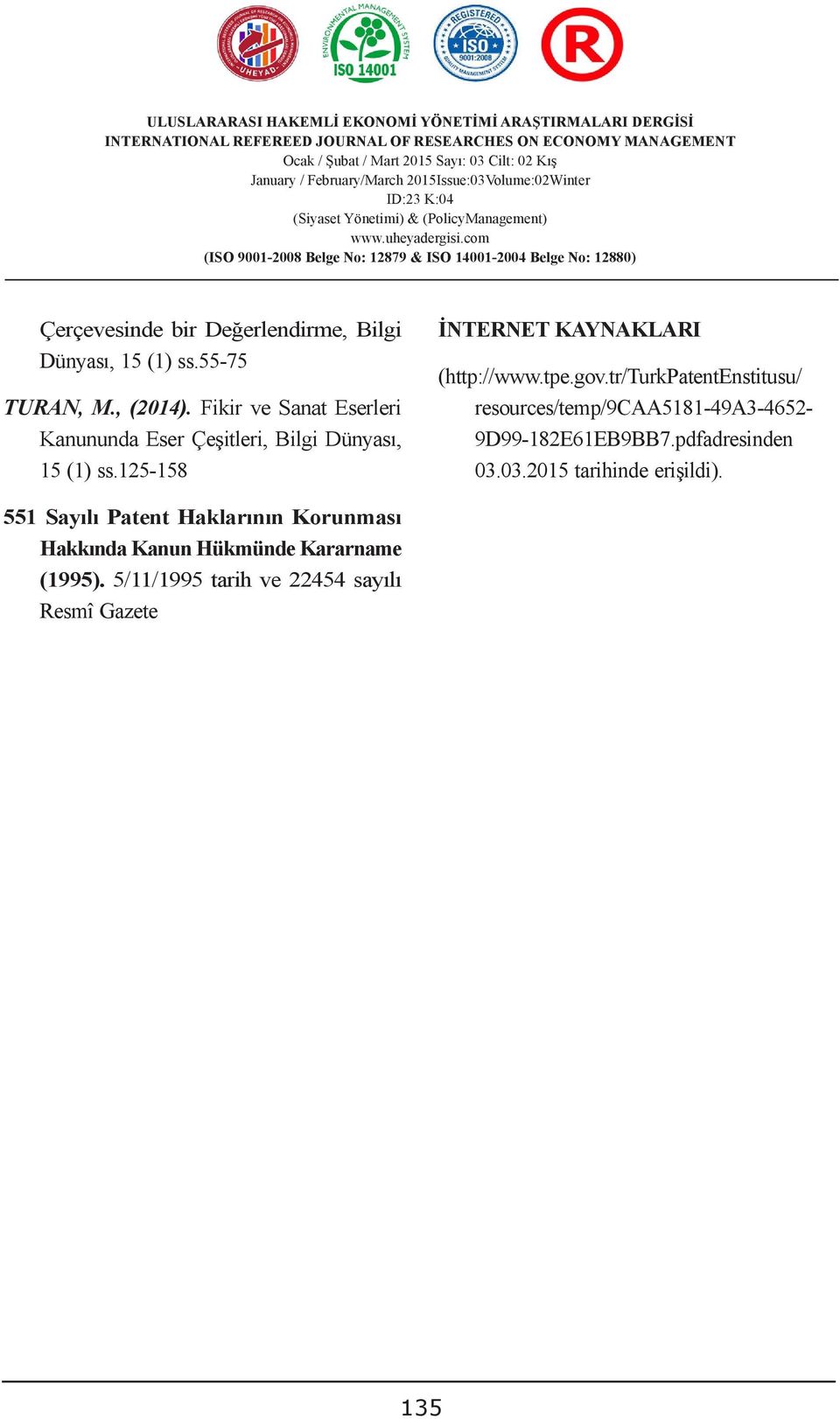 125-158 551 Sayılı Patent Haklarının Korunması Hakkında Kanun Hükmünde Kararname (1995).