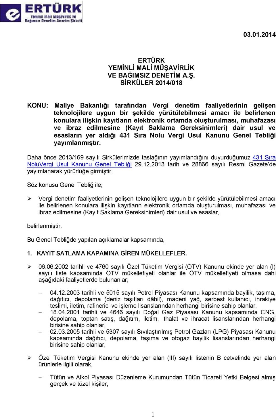 SĠRKÜLER 2014/018 KONU: Maliye Bakanlığı tarafından Vergi denetim faaliyetlerinin geliģen teknolojilere uygun bir Ģekilde yürütülebilmesi amacı ile belirlenen konulara iliģkin kayıtların elektronik