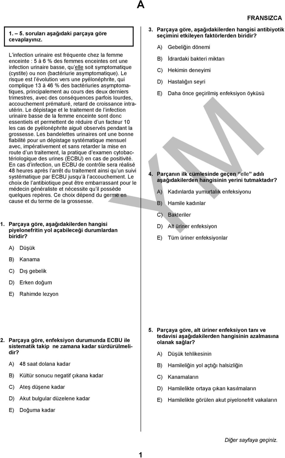 Le risque est l évolution vers une pyélonéphrite, qui complique 13 à 46 % des bactériuries asymptomatiques, principalement au cours des deux derniers trimestres, avec des conséquences parfois