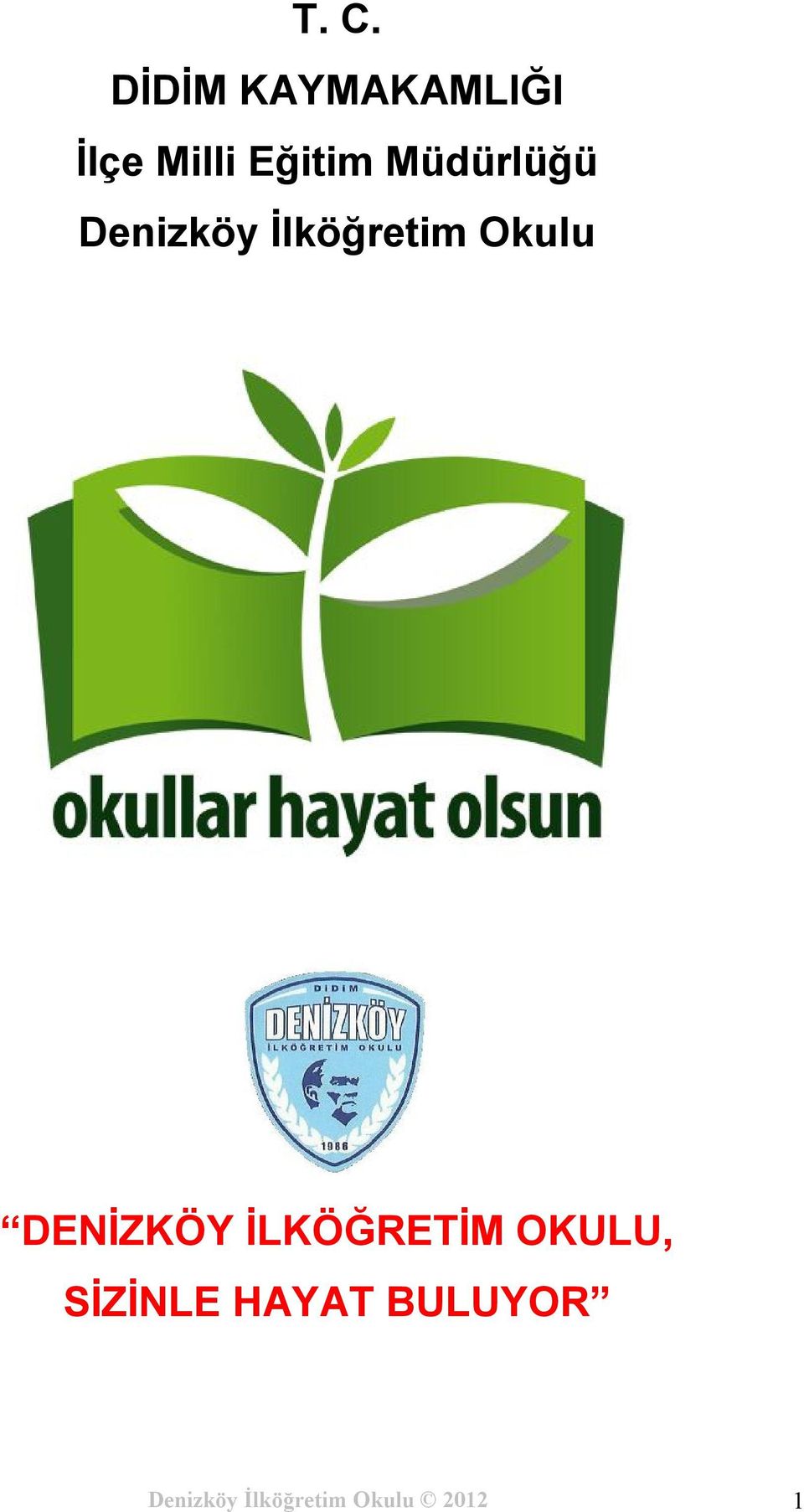 Okulu DENİZKÖY İLKÖĞRETİM OKULU,