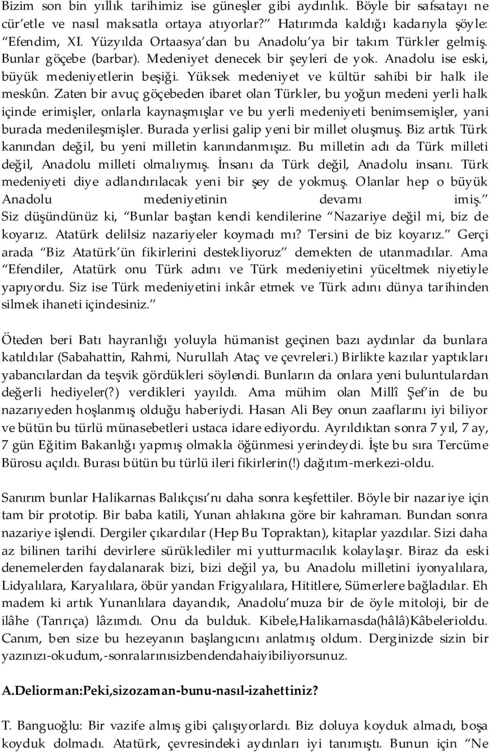 Yüksek medeniyet ve kültür sahibi bir halk ile meskûn.