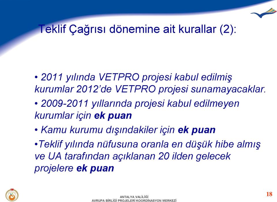 2009-2011 yıllarında projesi kabul edilmeyen kurumlar için ek puan Kamu kurumu