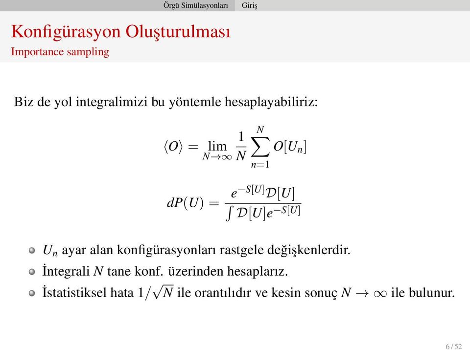 D[U]e S[U] U n ayar alan konfigürasyonları rastgele değişkenlerdir. İntegrali N tane konf.