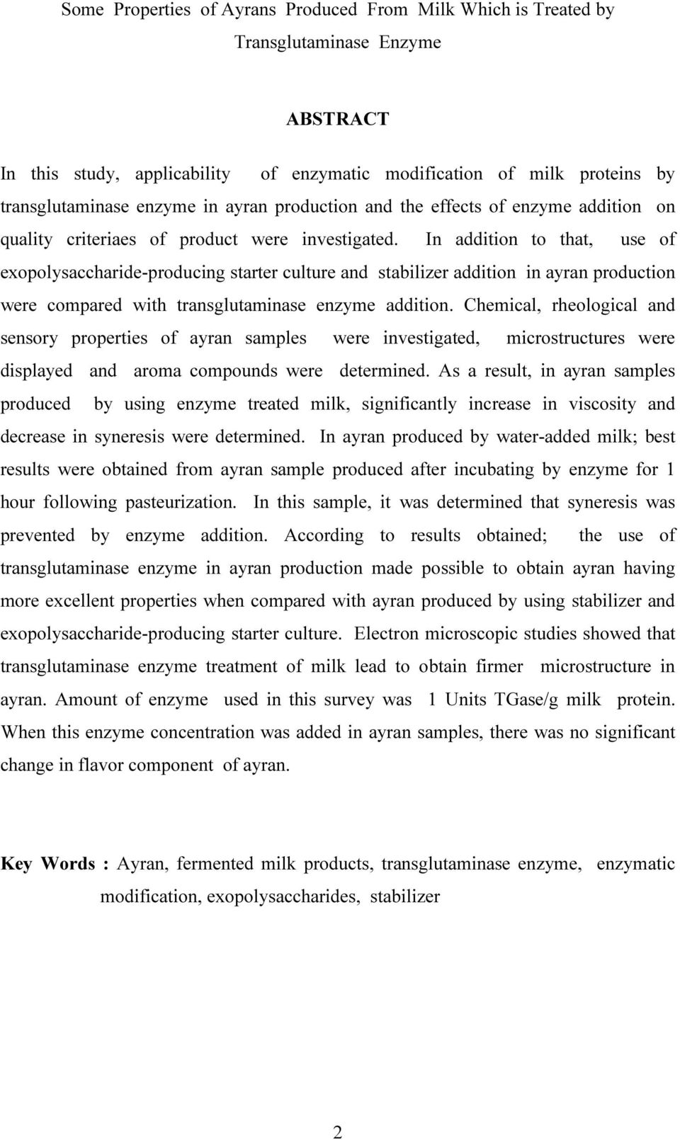 In addition to that, use of exopolysaccharide-producing starter culture and stabilizer addition in ayran production were compared with transglutaminase enzyme addition.