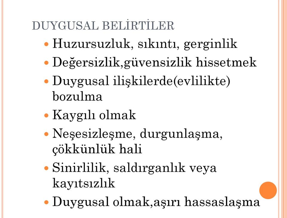 ilişkilerde(evlilikte) bozulma Kaygılı olmak Neşesizleşme,