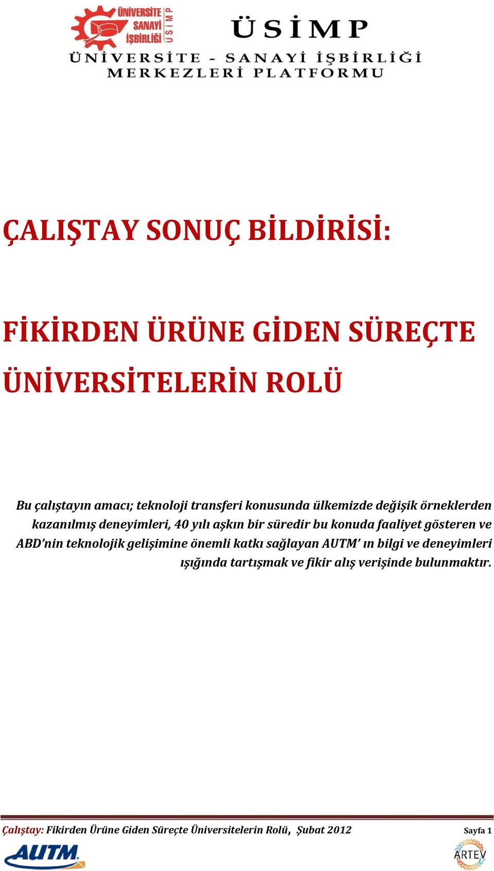 faaliyet gösteren ve ABD nin teknolojik gelişimine önemli katkı sağlayan AUTM ın bilgi ve deneyimleri ışığında