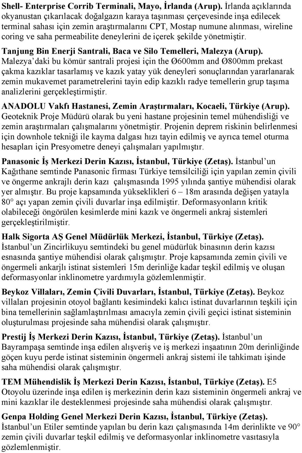 permeabilite deneylerini de içerek şekilde yönetmiştir. Tanjung Bin Enerji Santrali, Baca ve Silo Temelleri, Malezya (Arup).