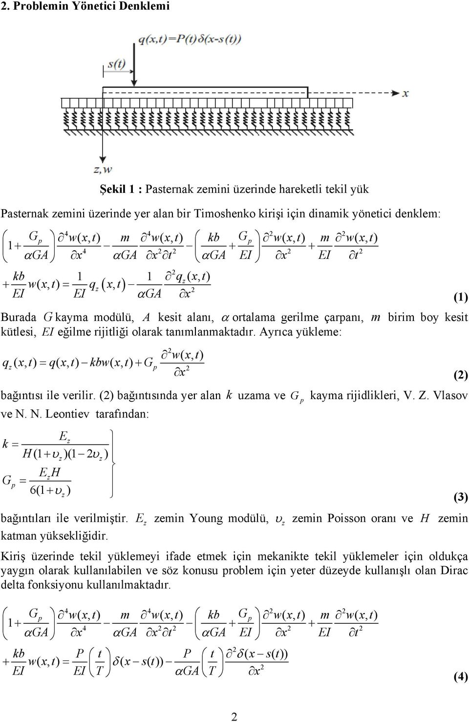 rijitliği olarak tanımlanmaktadır. Ayrıca yükleme: q ( x, t) q( x, t) kbw( x, t) G p wxt (, ) bağıntıı ile verilir. () bağıntıında yer alan k uama ve ve N.