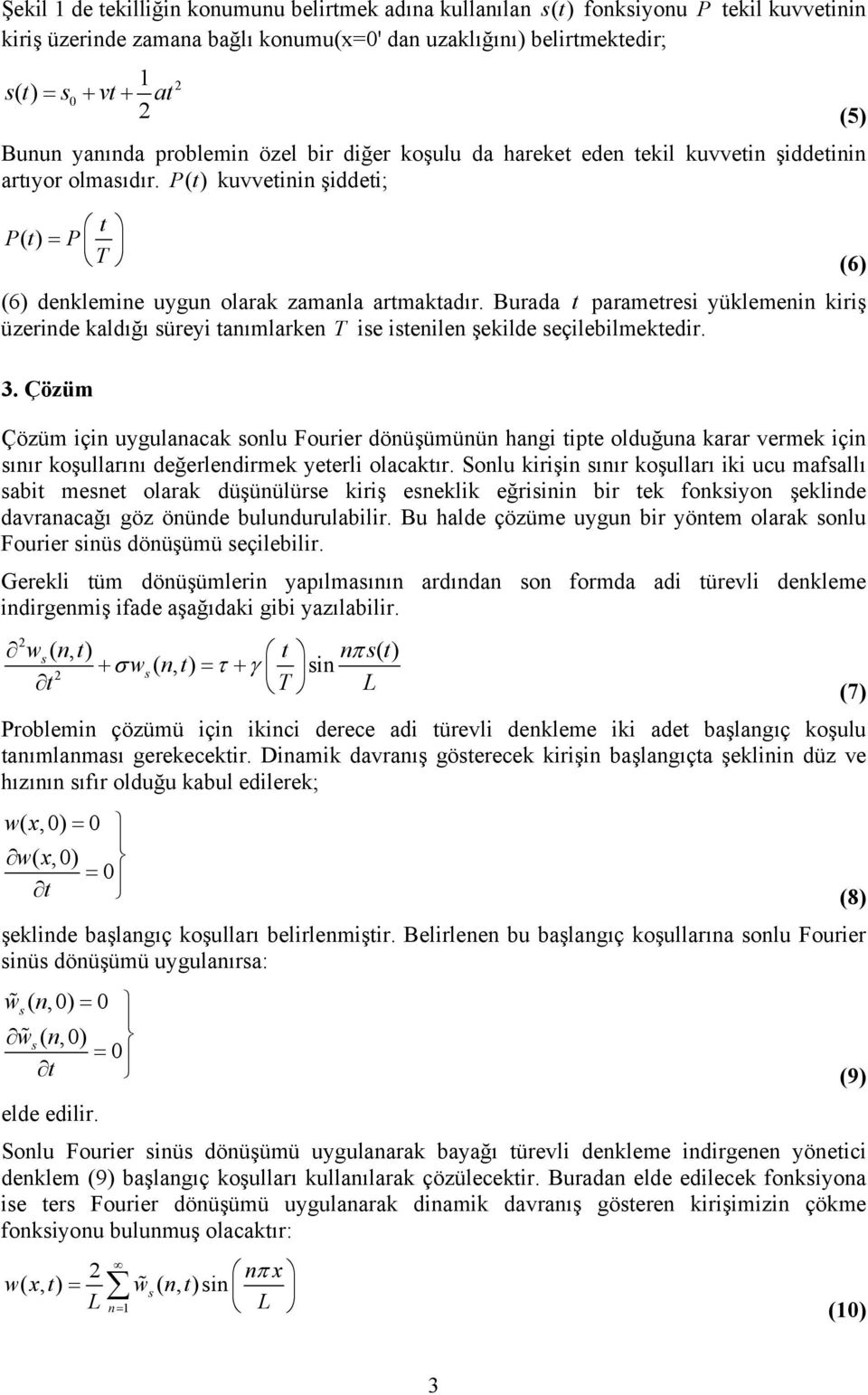 Burada t parametrei yüklemenin kiriş üerinde kaldığı üreyi tanımlarken T ie itenilen şekilde eçilebilmektedir. 3.