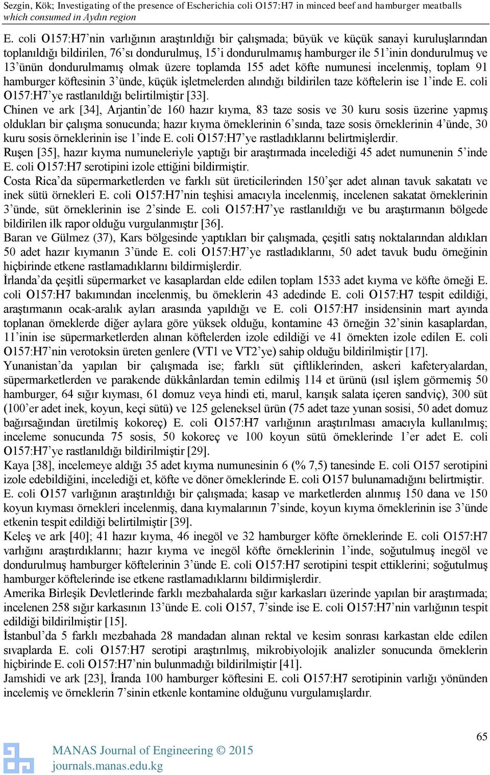 coli O157:H7 ye rastlanıldığı belirtilmiştir [33].