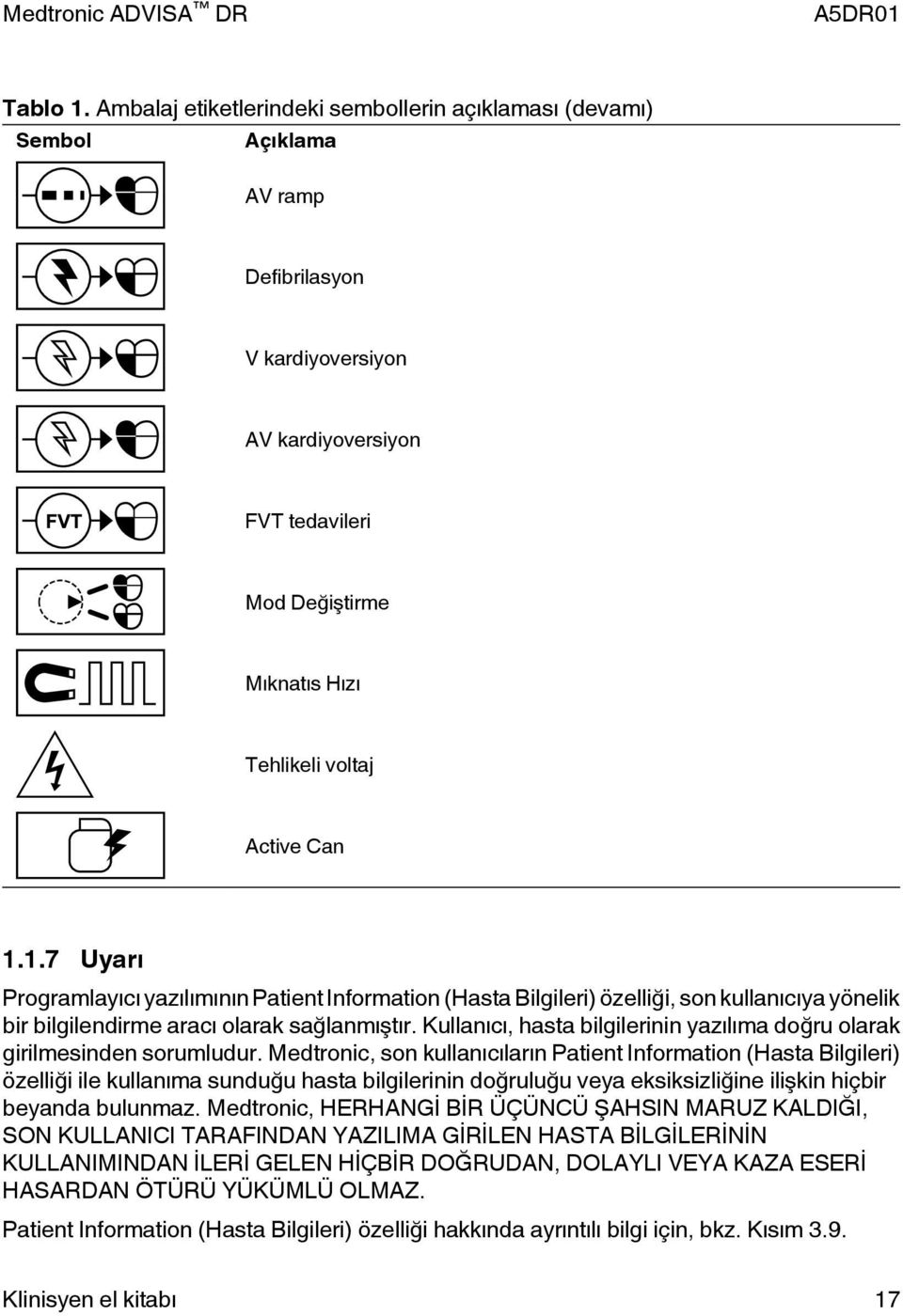 Can 1.1.7 Uyarı Programlayıcı yazılımının Patient Information (Hasta Bilgileri) özelliği, son kullanıcıya yönelik bir bilgilendirme aracı olarak sağlanmıştır.