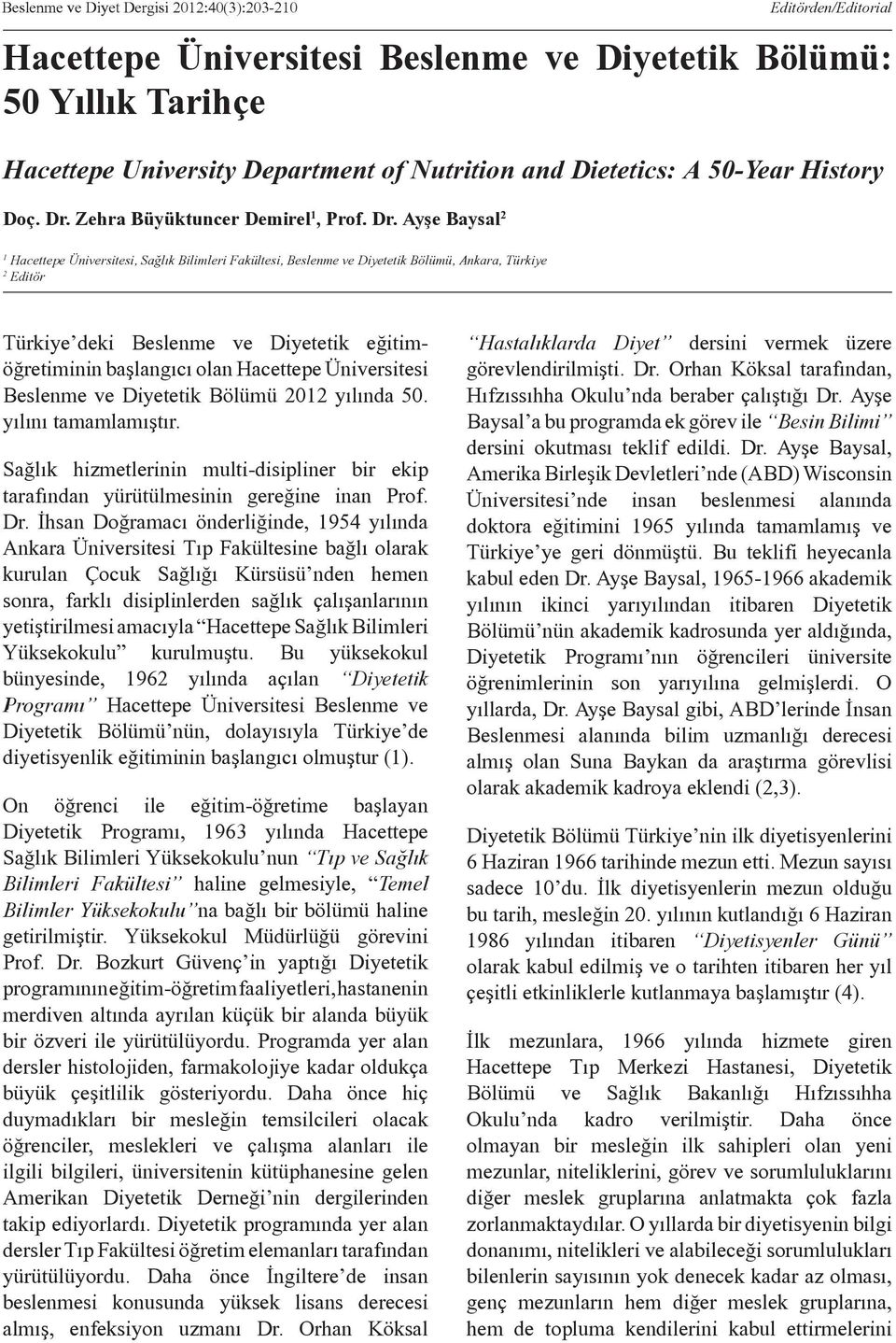 Ayþe Baysal 2 Editörden/Editorial 1 Hacettepe Üniversitesi, Sağlık Bilimleri Fakültesi, Beslenme ve Diyetetik Bölümü, Ankara, Türkiye 2 Editör Türkiye deki Beslenme ve Diyetetik eğitimöğretiminin